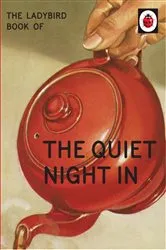 Book cover of The Ladybird Book of The Quiet Night In by Jason Hazeley