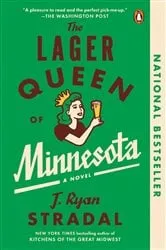 Book cover of The Lager Queen of Minnesota by J. Ryan Stradal