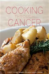 Book cover of The Lahey Clinic Guide to Cooking Through Cancer: 100+ Recipes for Treatment and Recovery by Lahey Clinic