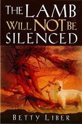 Book cover of The Lamb Will Not Be Silenced by Betty Liber