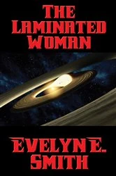 Book cover of The Laminated Woman by Evelyn E. Smith