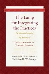 Book cover of The Lamp for Integrating the Practices (Caryamelapakapradipa) by Aryadeva