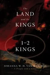 Book cover of The Land and Its Kings by Johanna W. H. van Wijk-Bos