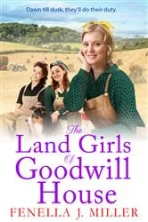 Book cover of The Land Girls of Goodwill House by Fenella J Miller
