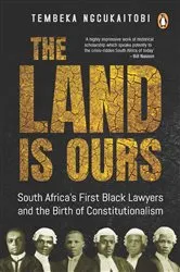 Book cover of The Land is Ours by Tembeka Ngcukaitobi