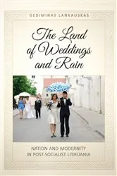 Book cover of The Land of Weddings and Rain by Gediminas Lankauskas