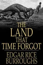 Book cover of The Land That Time Forgot by Edgar Rice Burroughs
