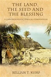 Book cover of The Land, the Seed and the Blessing by William T. Kump