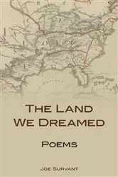 Book cover of The Land We Dreamed by Joe Survant
