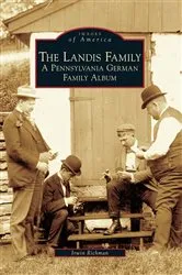 Book cover of The Landis Family: A Pennsylvania German Family Album by Irwin Richman