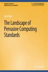 Book cover of The Landscape of Pervasive Computing Standards by Sumi Helal