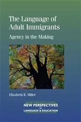 Book cover of The Language of Adult Immigrants by Elizabeth R. Miller