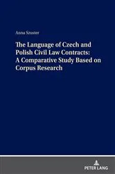 Book cover of The Language of Czech and Polish Civil Law Contracts: A Comparative Study Based on Corpus Research by Anna Szuster