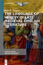 Book cover of The Language of Heresy in Late Medieval English Literature by Erin K. Wagner