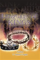 Book cover of The Language of Kings by E. James Logan