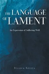 Book cover of The Language of Lament by Jessica Szitta
