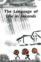Book cover of The Language of Life in Seconds by Jennifer D. Maree