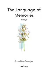 Book cover of The Language of Memories by Somsubhra Banerjee