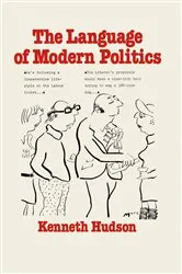 Book cover of The Language of Modern Politics by Kenneth Hudson