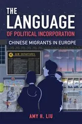 Book cover of The Language of Political Incorporation by Amy Liu