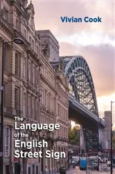 Book cover of The Language of the English Street Sign by Vivian Cook
