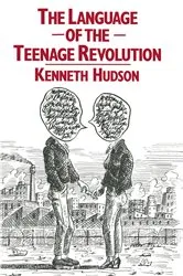 Book cover of The Language of the Teenage Revolution by E. Hudson