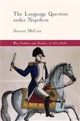 Book cover of The Language Question under Napoleon by Stewart McCain