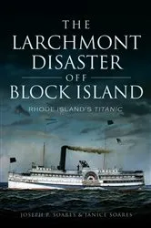 Book cover of The Larchmont Disaster Off Block Island by Joseph P Soares