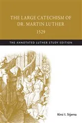 Book cover of The Large Catechism of Dr. Martin Luther, 1529 by Kirsi I. Stjerna