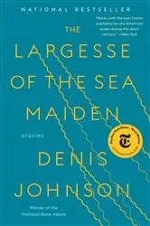 Book cover of The Largesse of the Sea Maiden by Denis Johnson