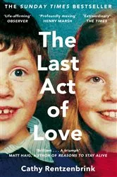 Book cover of The Last Act of Love by Cathy Rentzenbrink