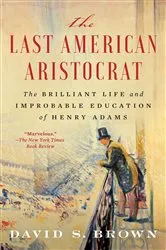 Book cover of The Last American Aristocrat by David S. Brown