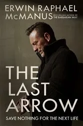 Book cover of The Last Arrow by Erwin Raphael McManus