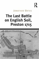 Book cover of The Last Battle on English Soil, Preston 1715 by Jonathan Oates
