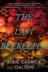 Book cover of The Last Beekeeper by Julie Carrick Dalton