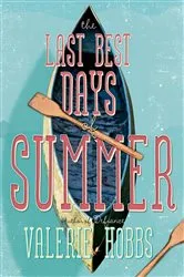 Book cover of The Last Best Days of Summer by Valerie Hobbs