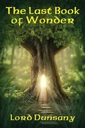 Book cover of The Last Book of Wonder by Lord Dunsany