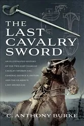 Book cover of The Last Cavalry Sword by Anthony C. Burke