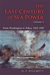 Book cover of The Last Century of Sea Power, Volume 2 by H. P. Willmott