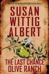 Book cover of The Last Chance Olive Ranch by Susan Wittig Albert