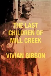 Book cover of The Last Children of Mill Creek by Vivian Gibson