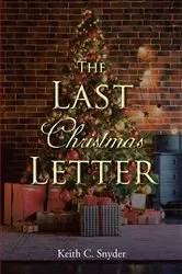 Book cover of The Last Christmas Letter by Keith C. Snyder