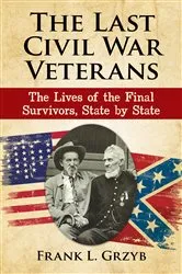 Book cover of The Last Civil War Veterans by Frank L. Grzyb