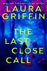 Book cover of The Last Close Call by Laura Griffin