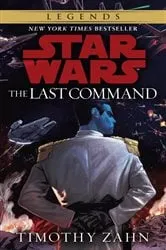 Book cover of The Last Command: Star Wars Legends (The Thrawn Trilogy) by Timothy Zahn