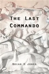 Book cover of The Last Commando by Brian H. Jones