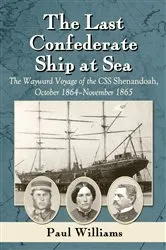 Book cover of The Last Confederate Ship at Sea by Paul Williams