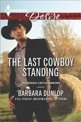 Book cover of The Last Cowboy Standing by Barbara Dunlop