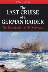 Book cover of The Last Cruise of a German Raider by Wes Olson