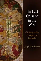 Book cover of The Last Crusade in the West by Joseph F. O'Callaghan